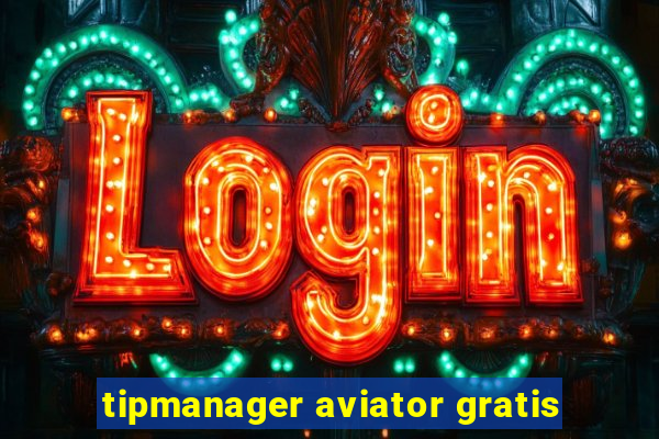 tipmanager aviator gratis